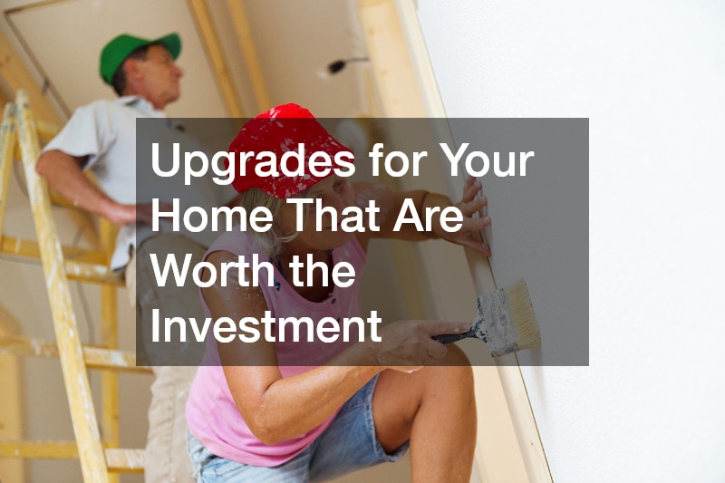 Upgrades for Your Home That Are Worth the Investment