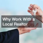 Why Work With a Local Realtor