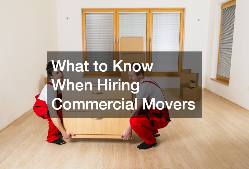 What to Know When Hiring Commercial Movers