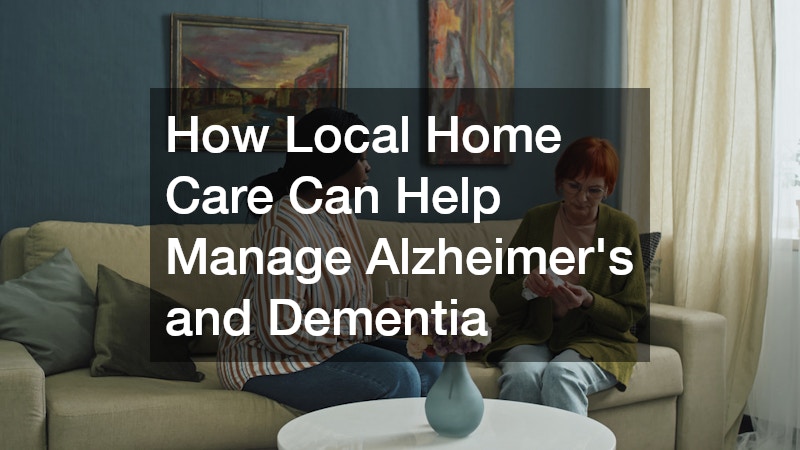 How Local Home Care Can Help Manage Alzheimers and Dementia