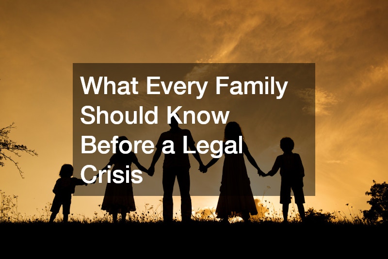What Every Family Should Know Before a Legal Crisis